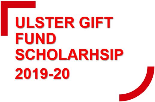 ULSTER GIFT FUND SCHOLARHSIP 2019-20